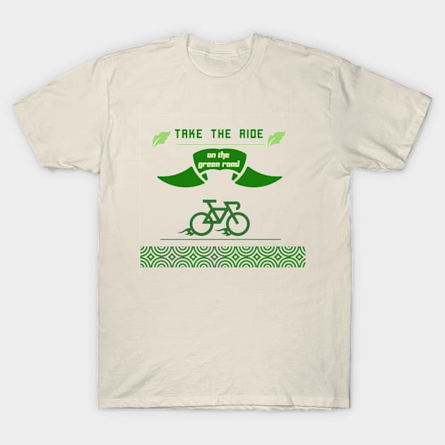 take the ride on thew green road T-Shirt by daydeal